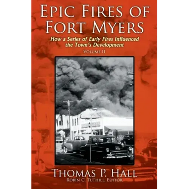 Epic Fires of Fort Myers - Volume II: How a Series of Early Fires Influenced the Town's Development