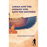 Aidan and the Mummy Girl Save the Universe