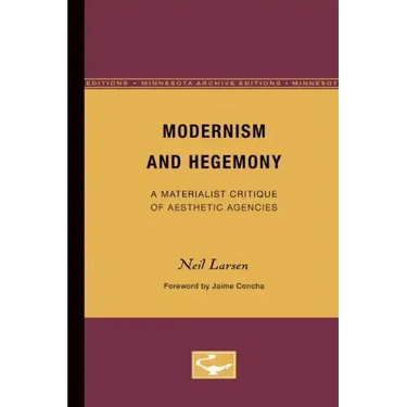Modernism and Hegemony: A Materialist Critique of Aesthetic Agencies Volume 71