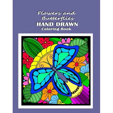 Flowers and Butterflies Hand Drawn Coloring Book: relieve stress with simple images such as mandalas, flowers, forest and desert scene along with Dais