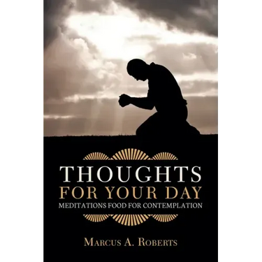 Thoughts for Your Day: Meditations Food for Contemplation