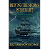 Defying the Storms in Your Life: How to overcome the problems in your life and even make history