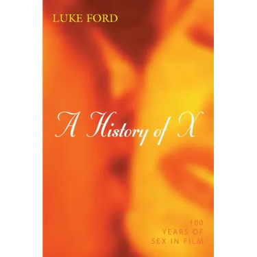 A History of X: 100 Years of Sex in Film