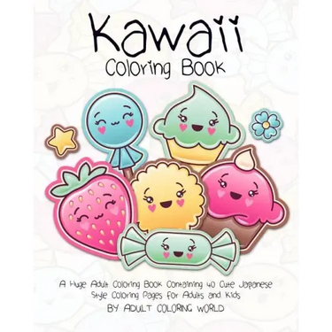 Kawaii Coloring Book: A Huge Adult Coloring Book Containing 40 Cute Japanese Style Coloring Pages for Adults and Kids