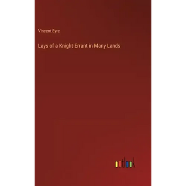 Lays of a Knight-Errant in Many Lands