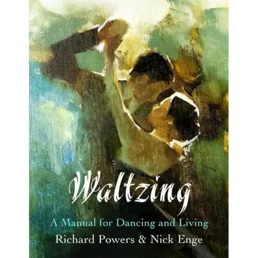 Waltzing: A Manual for Dancing and Living
