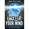 Liberate Your Mind: Effective Strategies to Free Yourself from Anxiety and Stress