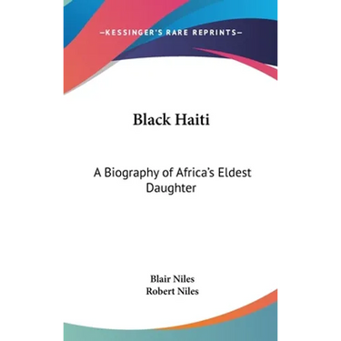 Black Haiti: A Biography of Africa's Eldest Daughter