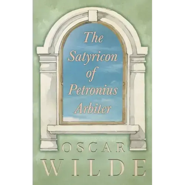 The Satyricon of Petronius Arbiter