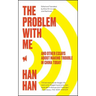 The Problem with Me: And Other Essays about Making Trouble in China Today