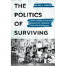 The Politics of Surviving: How Women Navigate Domestic Violence and Its Aftermath