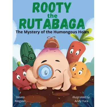 Rooty the Rutabaga: The Mystery of the Humongous Holes