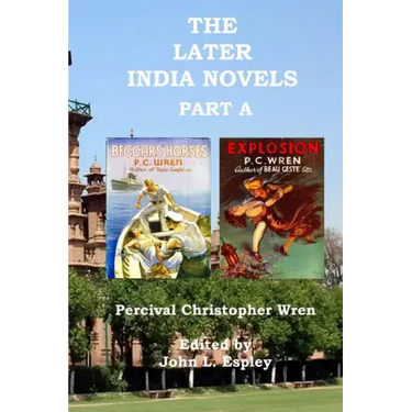 The Later India Novels Part A: Beggars' Horses & Explosion