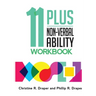 11 Plus Non-Verbal Ability Workbook: A workbook teaching both the 2D and 3D techniques required for both CEM and GL exams