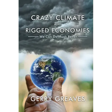 Crazy Climate and Rigged Economies: We Can Do Much Better