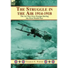 The Struggle in the Air 1914-1918: The Air War Over Europe During the First World War