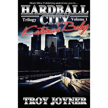 HardBall City Vol 1: Katrina's Baby: The Tale of Houston after Katrina....