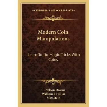 Modern Coin Manipulations: Learn to Do Magic Tricks with Coins