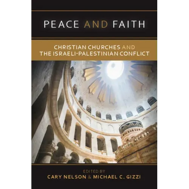 Peace and Faith: Christian Churches and the Israeli-Palestinian Conflict