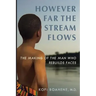 However Far The Stream Flows: The Making of the Man Who Rebuilds Faces