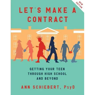 Let's Make a Contract: Getting Your Teen Through High School and Beyond