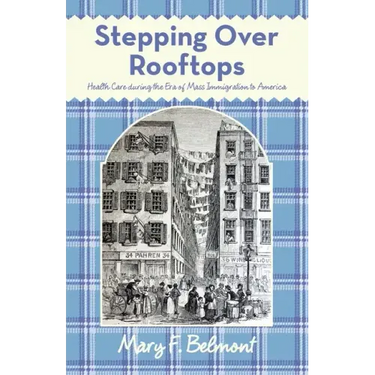 Stepping over Rooftops: Health Care During the Era of Mass Immigration to America