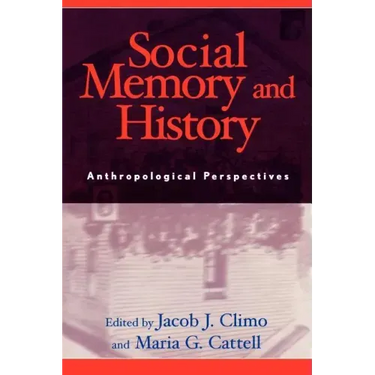 Social Memory and History: Anthropological Perspectives