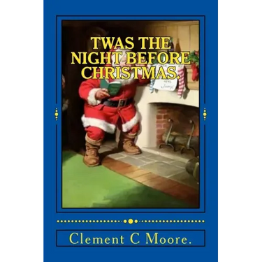 Twas the Night Before Christmas.