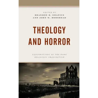 Theology and Horror: Explorations of the Dark Religious Imagination