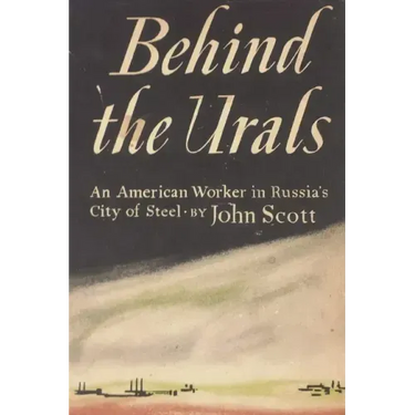 Behind the Urals: An American Worker in Russia's City of Steel