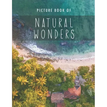 Picture Book of Natural Wonders: for Alzheimer's Patients and Seniors with Dementia.