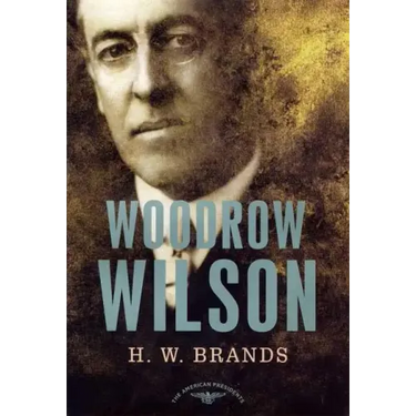 Woodrow Wilson: The American Presidents Series: The 28th President, 1913-1921