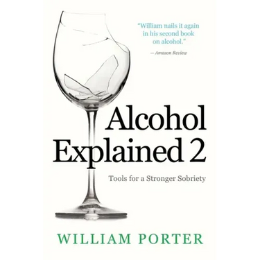 Alcohol Explained 2: Tools for a Stronger Sobriety