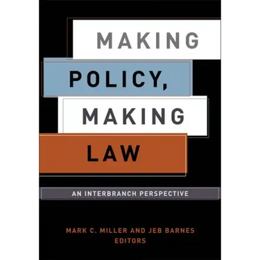 Making Policy, Making Law: An Interbranch Perspective