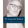 The Irrepressible Rothbard (Large Print Edition): The Rothbard-Rockwell Report, Essays of Murray N. Rothbard
