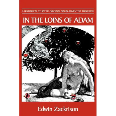 In the Loins of Adam: A Historical Study of Original Sin in Adventist Theology