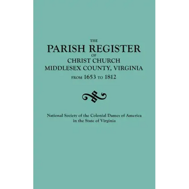 Parish Register of Christ Church, Middlesex County, Virginia, from 1653 to 1812