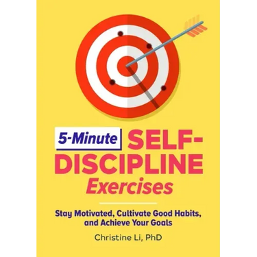 5-Minute Self-Discipline Exercises: Stay Motivated, Cultivate Good Habits, and Achieve Your Goals