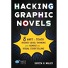 Hacking Graphic Novels: 8 Ways to Teach Higher-Level Thinking with Comics and Visual Storytelling