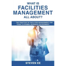 What is Facilities Management All About?: The practice of facilities management for today's dynamic business environment
