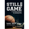 Still Got Game: A Roundball Playbook for Winning at Life