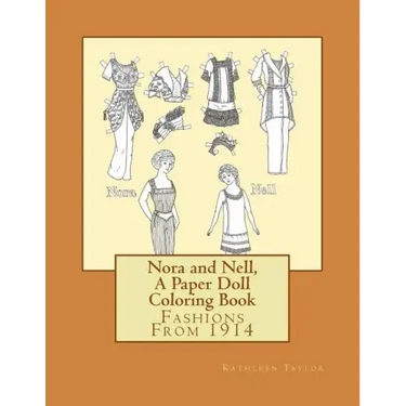 Nora and Nell, A Paper Doll Coloring Book: Fashions From 1914