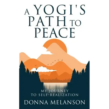 A Yogi's Path To Peace: My Journey to Self-Realization
