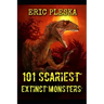 101 Scariest Extinct Monsters