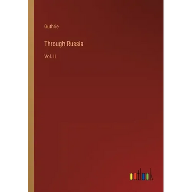 Through Russia: Vol. II