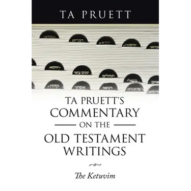Ta Pruett's Commentary on the Old Testament Writings: The Ketuvim