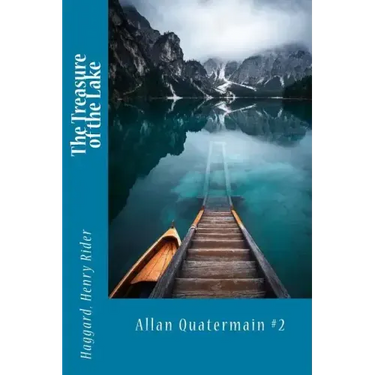 The Treasure of the Lake: Allan Quatermain #2