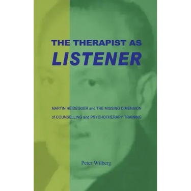 The Therapist As Listener: Martin Heidegger And The Missing Dimension Of Counselling And Psychotherapy Training