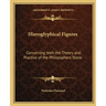 Hieroglyphical Figures: Concerning Both the Theory and Practice of the Philosophers Stone