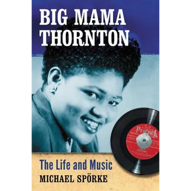 Big Mama Thornton: The Life and Music